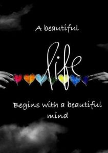 A beautiful life begins with beautiful mind. Buddha Quote